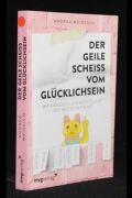 Der geile Scheiss vom Glücklichsein