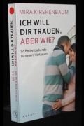 Ich will Dir trauen. Aber wie