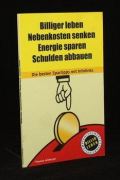 Billiger leben, Nebenkosten senken, Energie sparen, Schulden abbauen