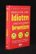 Menschen sind Idioten und ich-kanns beweisen