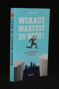 Worauf wartest du noch