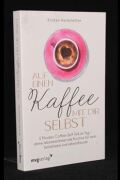 Auf einen Kaffee mit mir selbst