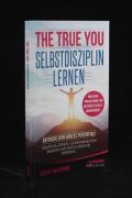 The True You - Selbstdisziplin lernen