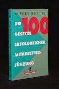Die 100 Gesetze Erfolgreicher Mitarbeiterführung