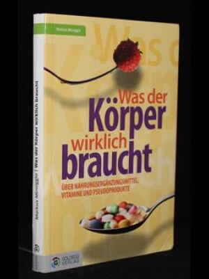 Was der Körper wirklich braucht