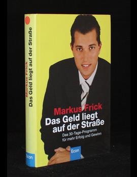 Das Geld liegt auf der Straße: Das 30-Tage-Programm für mehr Erfolg und Gewinn