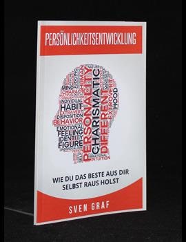 Persönlichkeitsentwicklung: Wie du das Beste aus dir selbst raus holst (German Edition)