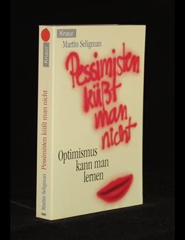 Pessimisten küsst man nicht: Optimismus kann man lernen (Knaur Taschenbücher. Ratgeber)