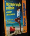 Mit Nahrungsmitteln Zucker reduzieren
