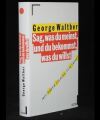Sag, was du meinst, und du bekommst, was du willst