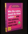 Wie Sie reden damit Ihr Kind zuhört