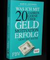 Was ich mit 20 Jahren gerne über Geld Motivation Erfolg gewusst hätte