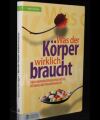 Was der Körper wirklich braucht