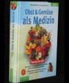 Obst und Gemüse als Medizin