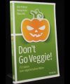 Don t Go Veggie
