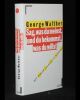 Sag, was du meinst, und du bekommst, was du willst