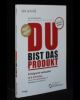 Du bist das Produkt