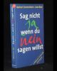 Sag nicht ja wenn du nein sagen willst