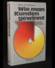 Wie man Kunden gewinnt